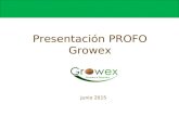 Presentación PROFO Growex Junio 2015. Que es un PROFO 2 Un PROFO es un mecanismo que incentiva la asociatividad de productores para formar una nueva empresa.