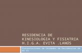 Presentaciones de Unidades de Residencias de RS VI RESIDENCIA DE KINESIOLOGIA Y FISIATRIA H.I.G.A. EVITA.LANÚS.