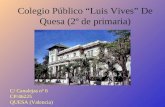 Colegio Público “Luis Vives” De Quesa (2º de primaria) C/ Canalejas nº 6 CP/46225 QUESA (Valencia)