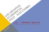 LOS DESAFIOS ECONOMICOS POST - ELECCIONES LIC. TOMAS BULAT EXPOESTRATEGAS, AGOSTO DE 2013 tomasbulat.com @tomasbulat.