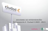ACCIONES DE INTERVENCIÓN Componente II Ciudad E 2009 - 2011.