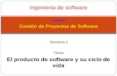 Ingeniería de software Unidad I Gestión de Proyectos de Software El producto de software y su ciclo de vida Tema Semana 1.