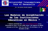 Los Modelos de Acreditación de las Instituciones Educativas en México * * Ponencia presentada por: Mtro. Raúl Nevárez Grijalva en la Universidad de Texas,