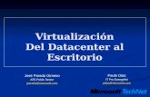Virtualización Del Datacenter al Escritorio Paulo Dias IT Pro Evangelist pdias@microsoft.com José Parada Gimeno ATS Public Sector jparada@microsoft.com.