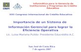 XXII Congreso Internacional de Crédito Educativo Importancia de un Sistema de Información Gerencial para lograr la Eficiencia Operativa Lic. Luisa Mariana.
