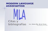 MODERN LANGUAGE ASSOCIATION Citas y bibliografías Lic. Dulce Ma. De la Torre Actualizado junio 2007.