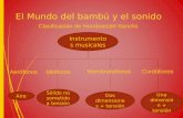 El Mundo del bambú y el sonido Clasificación de Hornboestel-Sanchs Instrumentos musicales AerófonosIdiófonos MembranófonosCordófonos Aire Sólido no sometido.