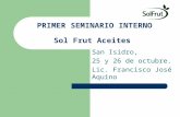 PRIMER SEMINARIO INTERNO Sol Frut Aceites San Isidro, 25 y 26 de octubre. Lic. Francisco José Aquino.