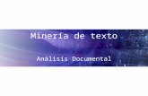 Minería de texto Análisis Documental. Información La producción y crecimiento del volumen de información digital, en los últimos años ha sido de forma.