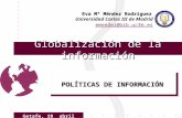 Eva Mª Méndez Rodríguez Universidad Carlos III de Madrid emendez@bib.uc3m.es Getafe, 19 abril 2001 Globalización de la información POLÍTICAS DE INFORMACIÓN.