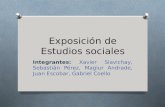 Exposición de Estudios sociales Integrantes: Xavier Siavichay, Sebastián Pérez, Magiur Andrade, Juan Escobar, Gabriel Coello.