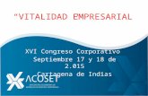 “VITALIDAD EMPRESARIAL ” XVI Congreso Corporativo Septiembre 17 y 18 de 2.015 Cartagena de Indias.