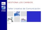 GESTIONA LOS CAMBIOS Taller creativo de Comunicación Fecha: LIDERANDO EL FUTURO.