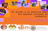 El acceso a la justicia para las mujeres víctimas de violencia Mecanismo de Seguimiento de la Convención de Belém do Pará (MESECVI) Luz Patricia Mejía.