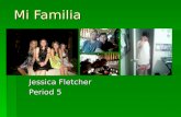 Mi Familia Jessica Fletcher Period 5. Me… Jessica Hola, me llamo Jessica Fletcher. Yo tengo diez y sies años. Yo soy de Washington. Yo soy baja y tengo.
