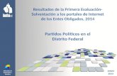 Dirección de Evaluación y Estudios Resultados de la Primera Evaluación- Solventación a los portales de Internet de los Entes Obligados, 2014 Partidos Políticos.