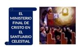 EL MINISTERIO FINAL DE CRISTO EN EL SANTUARIO CELESTIAL.