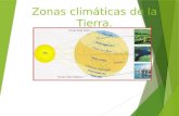 Zonas climáticas de la Tierra.. La tierra se divide en tres zonas climáticas:  Zona de climas cálidos: ecuatorial, tropical y desértico. Tropical Ecuatorial.