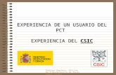 Domingo Represa. Oficina de Transferencia de Tecnología (CSIC) EXPERIENCIA DE UN USUARIO DEL PCT EXPERIENCIA DEL CSIC.