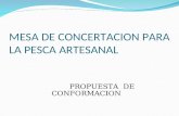 MESA DE CONCERTACION PARA LA PESCA ARTESANAL PROPUESTA DE CONFORMACION.