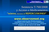 Sentencia T-760/2008 y Acceso a Medicamentos “aciertos, desaciertos y REPERCUSIONES”  Observatorio del Medicamento FEDERACION MEDICA.