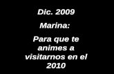 Dic. 2009 Marina: Para que te animes a visitarnos en el 2010.
