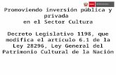 Promoviendo inversión pública y privada en el Sector Cultura Decreto Legislativo 1198, que modifica el artículo 6.1 de la Ley 28296, Ley General del Patrimonio.