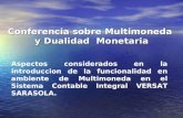 Conferencia sobre Multimoneda y Dualidad Monetaria Aspectos considerados en la introduccion de la funcionalidad en ambiente de Multimoneda en el Sistema.