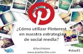 ¿Cómo utilizar Pinterest en nuestra estrategia de social media? @facchinjose  #idayES.