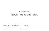Mayo/2010Prof. CP Gabriel F. Pérez1 Seguros Nociones Generales Prof. CP. Gabriel F. Pérez.
