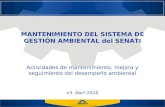 MANTENIMIENTO DEL SISTEMA DE GESTIÓN AMBIENTAL del SENATI Actividades de mantenimiento, mejora y seguimiento del desempeño ambiental v3. Abril 2010.