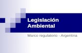 Legislación Ambiental Marco regulatorio - Argentina.