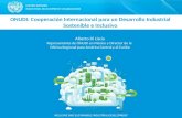 ONUDI: Cooperación Internacional para un Desarrollo Industrial Sostenible e Inclusivo Alberto Di Liscia Representante de ONUDI en México y Director de.