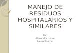 MANEJO DE RESIDUOS HOSPITALARIOS Y SIMILARES Por: Alexandra Henao Laura Osorno.