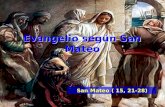 Evangelio según San Mateo San Mateo ( 15, 21-28)