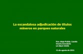 La escandalosa adjudicación de títulos mineros en parques naturales Por: Alejo Pulido, Camila Osorio Avendaño LA SILLA VACÍA 11 de agosto de 2011.