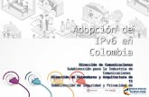OBJETIVO Promover la adopción del IPv6 en Colombia, mediante la generación de lineamientos de política y las herramientas normativas y técnicas, que permitan.
