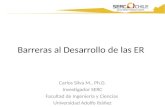 Barreras al Desarrollo de las ER Carlos Silva M., Ph.D. Investigador SERC Facultad de Ingeniería y Ciencias Universidad Adolfo Ibáñez.