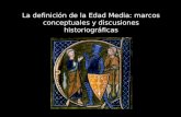 La definición de la Edad Media: marcos conceptuales y discusiones historiográficas.