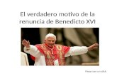 El verdadero motivo de la renuncia de Benedicto XVI Pasar con un click.