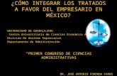 ¿CÓMO INTEGRAR LOS TRATADOS A FAVOR DEL EMPRESARIO EN MÉXICO? UNIVERSIDAD DE GUADALAJARA Centro Universitario de Ciencias Económico Administrativas División.