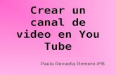 Crear un canal de video en You Tube Paula Revuelta Romero 4ºB.