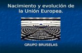 Nacimiento y evolución de la Unión Europea. GRUPO BRUSELAS.