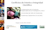Conflictos de Interés e Integridad Científica Sergio Litewka M.D. M.P.H Fundamentos de la Conducta Responsable de la Investigación y Ética Universidad.