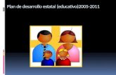 Plan de desarrollo estatal (educativo)2005-2011. III. Educación para Acrecentar el Capital Humano Objetivo: Brindar educación de calidad, equitativa,
