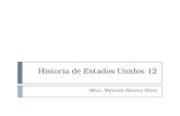 Historia de Estados Unidos 12 Mtra. Marcela Alvarez Pérez.