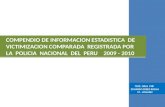 EEE COMPENDIO DE INFORMACION ESTADISTICA DE VICTIMIZACION COMPARADA REGISTRADA POR LA POLICIA NACIONAL DEL PERU 2009 - 2010 TNTE. GRAL PNP EDUARDO PEREZ.