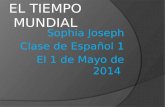 Sophia Joseph Clase de Español 1 El 1 de Mayo de 2014.