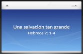 Una salvación tan grande Hebreos 2: 1-4. Las cosas que hemos oído (v. 1): el mensaje de la salvación (v. 3) 1. Fue anunciada primeramente por el Señor.