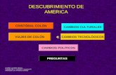 DESCUBRIMIENTO DE AMERICA CAMBIOS TECNOLÓGICOS CRISTÓBAL COLÓN VIAJES DE COLÓN CAMBIOS POLITICOS PREGUNTAS CAMBIOS CULTURALES ALUMNA: CLAUDIA VEGA Q. X.